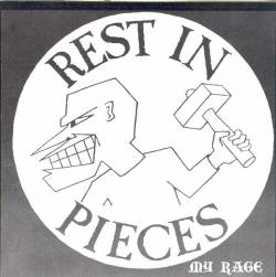 Rest In Pieces : My Rage